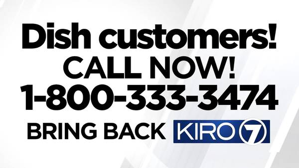 DISH customers: Call 1-800-333-3474 and demand that they keep KIRO 7